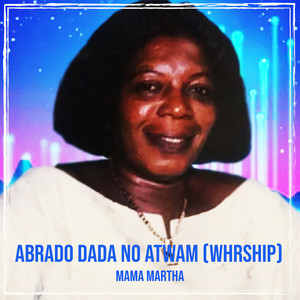 Abrado Dada No Atwam (Whrship)