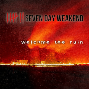 Welcome the Ruin by Seven Day Weakend