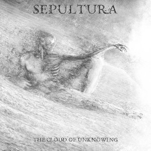 Sepultura — The Cloud Of Unknowing (2026)