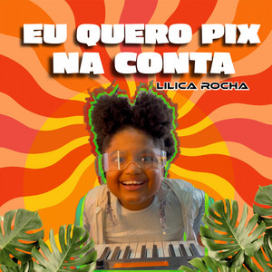 Lilica Rocha - Eu Quero Pix na Conta