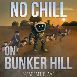 No Chill on Bunker Hill by Great Battle Jams