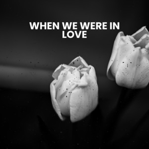 When We Were in Love