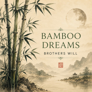 Bamboo Dreams by BROTHERS WILL