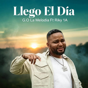Llego El Dia by G.O la Melodia, el Jyler