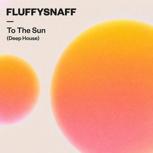 To The Sun - Deep House by fluffysnaff