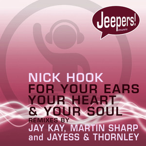 For Your Ears, Your Heart and Your Soul - Jayess & Thornley Remix by Nick Hook, JayEss, Thornley
