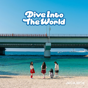 Dive Into The World by JUICYJUICY