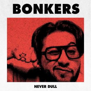 BONKERS by Never Dull