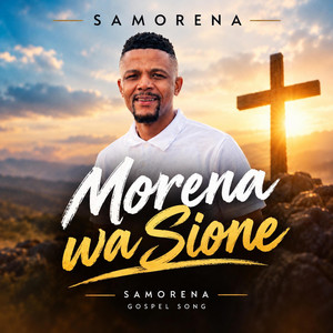Morena wa Sione by Samorena