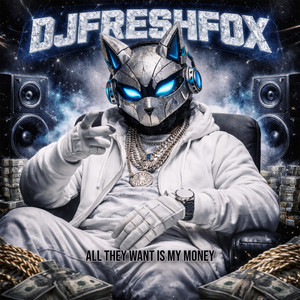 All They Want Is My Money by DJFreshFox