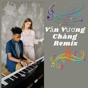 Vấn Vương Chàng (Remix)