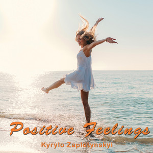 Kyrylo Zaplotynskyi — Positive Feelings