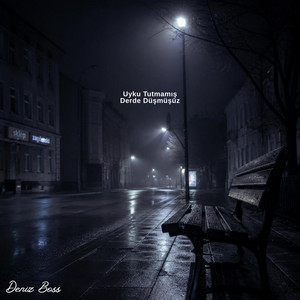Uyku Tutmamış Derde Düşmüşüz by Deniz Boss