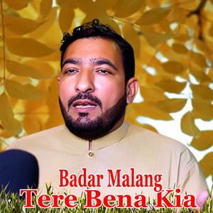 Badar Malang - Tere Bena Kia