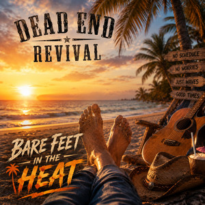 Bare Feet in the Heat by Dead End Revival