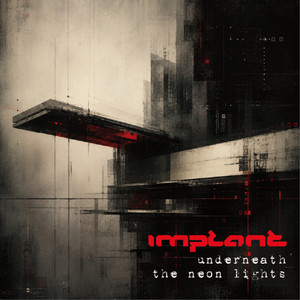 Underneath The Neon Lights by Implant
