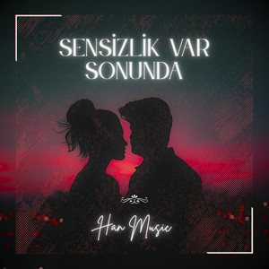 Sensizlik Var Sonunda by Han Music