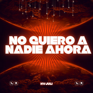 No Quiero A Nadie Ahora by HVJuli