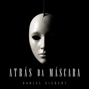 Atrás da Máscara by Daniel Siebert