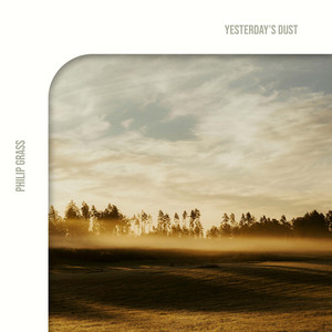 Yesterday’s Dust by Philip Grass