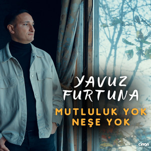 Yavuz Furtuna - Mutluluk Yok Neşe Yok