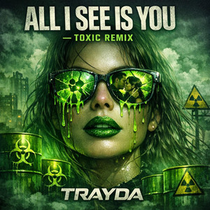 ALL I SEE IS YOU — TOXIC REMIX by Trayda, KHALIA