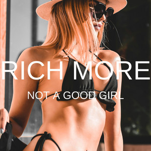 Not a Good Girl by RICH MORE