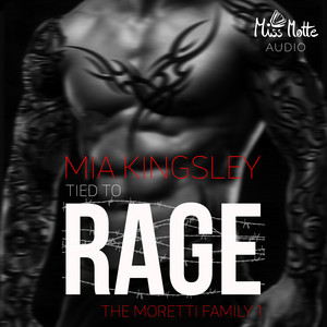 Tied To Rage (The Moretti Family 1) Audiobook