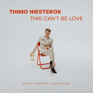 This Can't Be Love by Thimo Niesterok, Jerry Lu, Stefan Rey, Niklas Walter