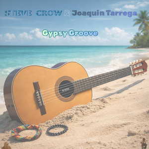 Gypsy Groove by Steve Crow, Joaquin Tarrega
