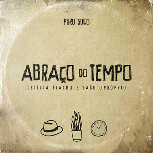Abraço do Tempo by Puro Suco, Letícia Fialho, Yago Oproprio, BEATDOMK