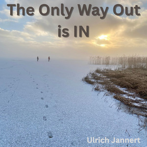 The Only Way Out Is In - Unplugged by Ulrich Jannert