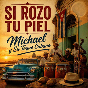 Si Rozo Tu Piel by Michael y Su Toque Cubano