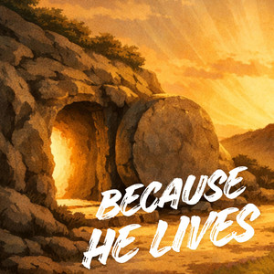 Because He lives by Scripture Harmonies