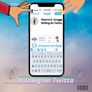 Kiearra D. Scruggs - Wilding On Twitta