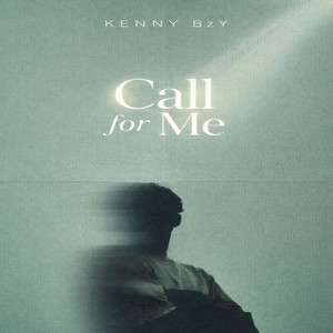 Call For Me by KENNY BzY