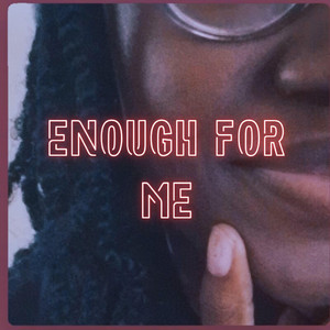 Enough for me by Chad Am G.
