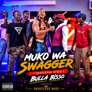 Muko wa swagger by buula biso (freestyle audio) by Shirtless