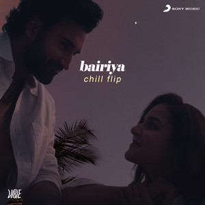 VIBIE, Arijit Singh & Goldie Sohel - Bairiya (Chill Flip)