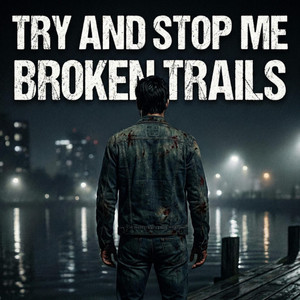 Try and Stop Me by Broken Trails