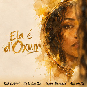 Ela É D'oxum by DIH URBINI, Jaque Borroso, Gabi Coelho, Mitchel'z