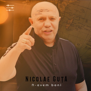 Nicolae Guță - N-Avem Bani