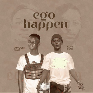 Ego Happen by Amount Gad, Kofi Rich
