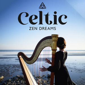 Celtic Zen Dreams: Natural Relaxation, Calming Harp Music, Celtic Fairy Forest, Medieval Meditation album