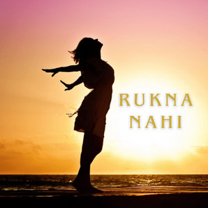 Rukna Nahi
