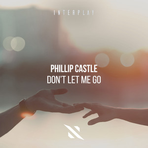 Don't Let Me Go by Phillip Castle