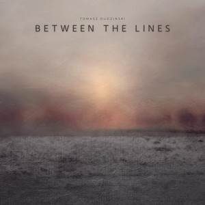 Between the Lines by Tomasz Dudziński