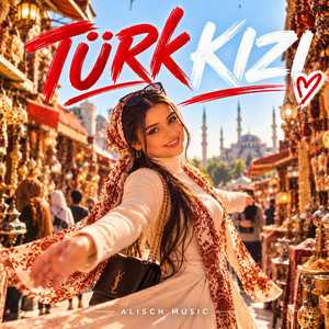 TÜRK KIZI by Alisch Music