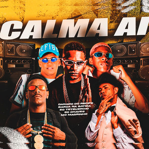 Barca Na Batida, Eo Teteuzinho, Eo Chaves, Mc Magrinho & Danado do Recife - Calma Ai