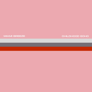 Childhood Echo by Miami Breeze